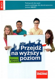 Przejdź na wyższy poziom podręcznik do nauki języka polskiego dla obcokrajowców poziom B2/C1 - Język kluczem do kraju. Podręcznik do nauki języka polskiego dla obcokrajowców. Poziom C1/C2. - - 
