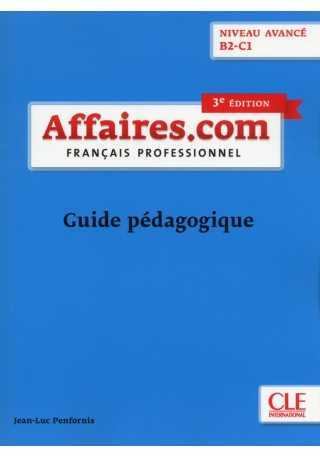 Affaires.com 3 edycja przewodnik metodyczny niveau avance B2-C1 Affaires.com 3 edycja przewodnik metodyczny niveau avance B2-C1