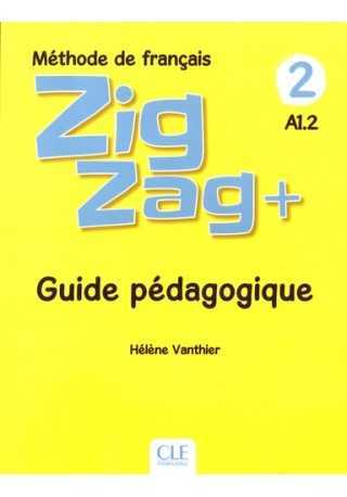 Zig Zag plus 2 A1.2 poradnik metodyczny - Do nauki francuskiego dla dzieci. Zig Zag plus 2 A1.2 poradnik metodyczny - Do nauki francuskiego dla dzieci.