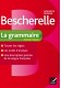 Bescherelle La Grammaire nouvelle edition