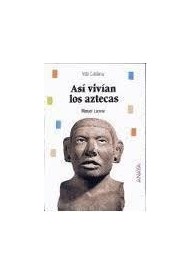 Asi vivian los aztecas