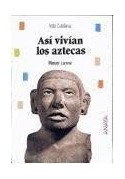 Asi vivian los aztecas