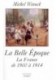 Belle Epoque la France de 1900 a 1914