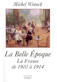 Belle Epoque la France de 1900 a 1914