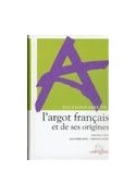 Dictionnaire de l'argot francais et de ses origines