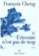 Eternite n`est pas de trop