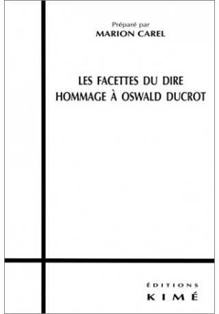 Facettes du dire hommage a Oswald Ducrot Facettes du dire hommage a Oswald Ducrot