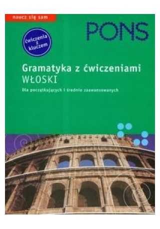 Gramatyka z ćwiczeniami włoski dla pocz.i średnio Gramatyka z ćwiczeniami włoski dla pocz.i średnio