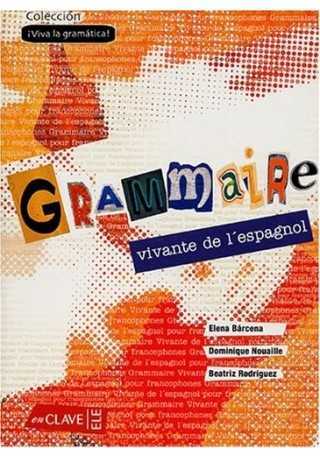 Grammaire vivante de l'espagnol Grammaire vivante de l'espagnol
