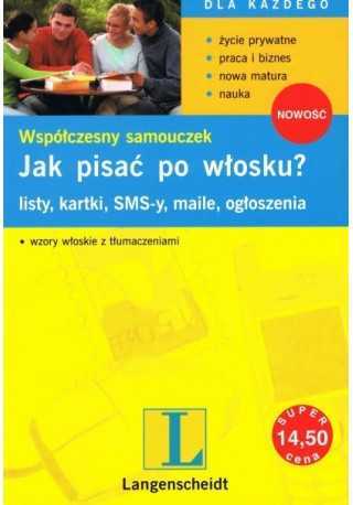 Jak pisac po włosku? Listy, kartki, SMS-y, maile, ogłoszenia Jak pisac po włosku? Listy, kartki, SMS-y, maile, ogłoszenia