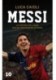 Messi La historia del chico que se convirtio en leyenda