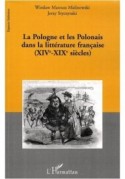 Pologne et les Polonais dans la litterature francais XIV-XIX
