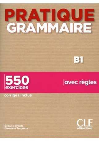 Pratique grammaire B1 550 exercices avec regles 2ed. 