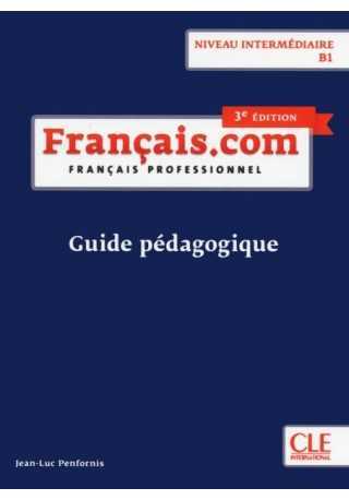 Francais.com intermediaire 3ed książka nauczyciela B1 