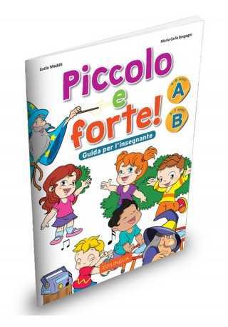 Piccolo e forte! przewodnik metodyczny cz. A i B - Do nauki języka włoskiego dla dzieci.