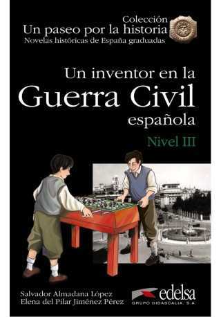 Paseo por la historia: Un inventor en la Guerra Civil Espanola 