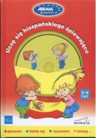 Uczę się hiszpańskiego śpiewająco + CD audio - Uczę się hiszpańskiego śpiewająco książka z piosenkami dzieci 3-6 lat - Seria uczę się śpiewająco ASSIMIL - 
