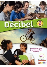 Decibel 2 Podręcznik wieloletni do nauki języka francuskiego dla szkoły podstawowej klasa 8 - Decibel 1 podręcznik + CD MP3+ płyta DVD - Nowela - Do nauki języka francuskiego - 