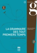 Grammaire des tout premiers temps comprendre et pratiquer A1