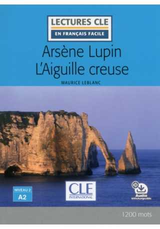Arsene Lupin contre L'Aiguille creuse A2 + audio online literatura uproszczona do nauki języka francuskiego Arsene Lupin contre L'Aiguille creuse A2 + audio online literatura uproszczona do nauki języka francuskiego