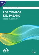 Practica tu espanol: Los Tiempos Del Pasado B1