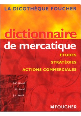 Dictionnaire de mercatique Etudes strategies actions... 