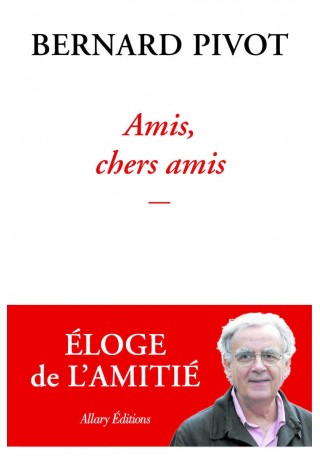 Amis, chers amis literatura francuska 