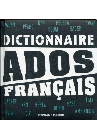 Dictionnaire Ados francais Dictionnaire Ados francais
