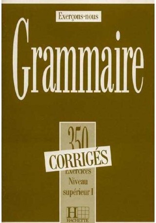 Grammaire 350 exercices superieur I corrige Grammaire 350 exercices superieur I corrige