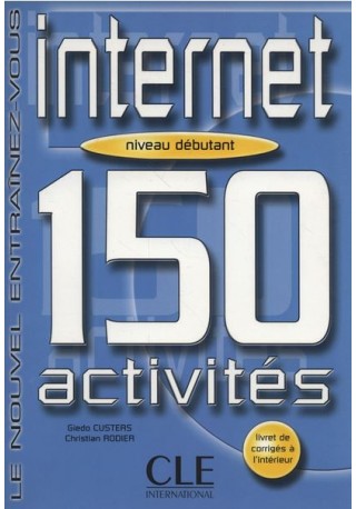 Internet 150 activites debutant livre + corrige 