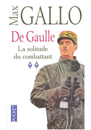 De Gaulle Solitude du combattant 