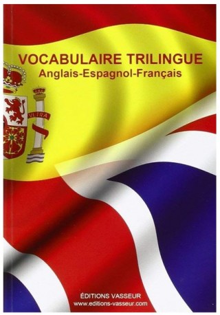 Vocabularie tirilingue Anglais-Espagnol-Francais 