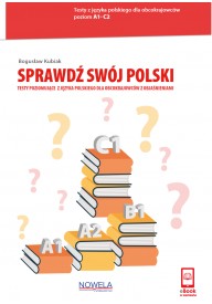 Sprawdź swój polski. Testy poziomujące z języka polskiego dla obcokrajowców z objaśnieniami e-book