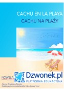 CACHU na plaży. Bajka hiszpańsko-polska dla dzieci 5-7 lat. Ebook audio na platformie edukacyjnej dzwonek.pl. Kod