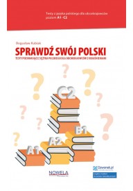 Sprawdź swój polski. Testy poziomujące z języka polskiego dla obcokrajowców z objaśnieniami. Książka + kod A1-C2 - Polski dla obcokrajowców - Nowela - - 