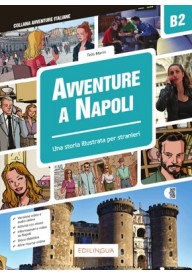 Avventure A Napoli B2 - Storia illustrata per studenti d'italiano - Practica tu espanol Ejercicios de pronunciacion książka+CD - Nowela - - 
