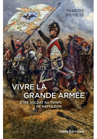 Vivre la Grande Armee Etre soldat au temps de Napoleon - Książki i podręczniki - język francuski