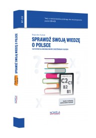 Sprawdź swoją wiedzę o Polsce.100 testów dla obcokrajowców z krzyżówkami i kluczem. Poziom B1–C2 - Język polski/POLISH - Nowela - - 