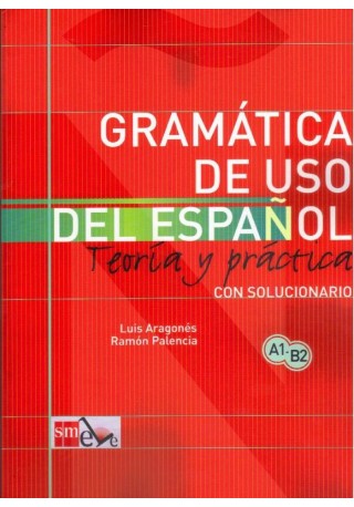 Gramatica de uso del espanol A1-B2 Teoria y practica 