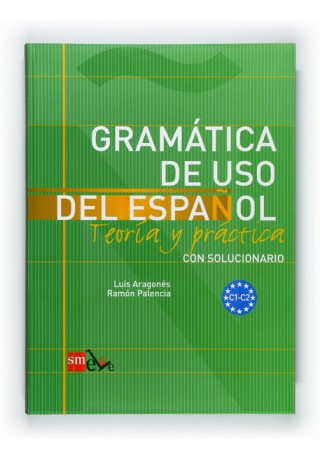 Gramatica de uso del espanol C1-C2 Teoria y practica 