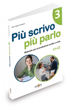 Piu scrivo piu parlo (C1-C2) Materiale per la produzione scritta e orale in italiano 3 