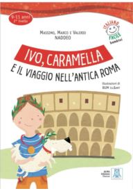 Ivo, Caramella e il viaggio nell’antica Roma - Avventure A Napoli B2 - Storia illustrata per studenti d'italiano - - 