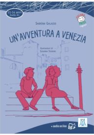 Un’avventura a Venezia poziom A1 + audio online - Avventure A Napoli B2 - Storia illustrata per studenti d'italiano - - 