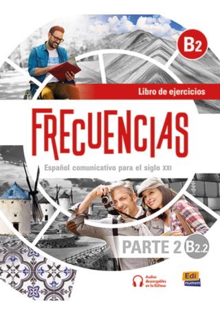 Frecuencias B2.2 parte 2 ćwiczenia do hiszpańskiego. Młodzież liceum i technikum. Dorośli. Szkoły językowe. Frecuencias B2.2 parte 2 ćwiczenia do hiszpańskiego. Młodzież liceum i technikum. Dorośli. Szkoły językowe.