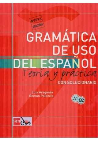 Gramatica de uso del espanol A1-B2 Teoria y practica 