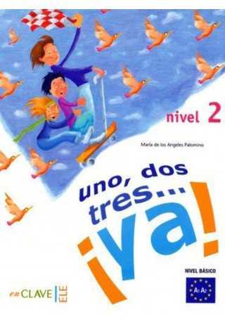 Uno dos tres...ya! 2 podręcznik - Do nauki języka hiszpańskiego