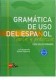 Gramatica de uso del espanol C1-C2 Teoria y practica