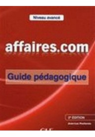 Affaires.com 2 edycja przewodnik metodyczny niveau avance - Travailler en francais en enterprise 1 książka niveau A1/A2 - Nowela - - 