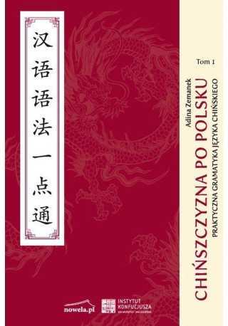 Chińszczyzna po polsku praktyczna gramatyka chińska tom 1 